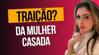 TRAIÇÃO DA MULHER CASADA