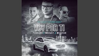 Voy Por Ti (feat. Farruko, Messiah & Mozart La Para)