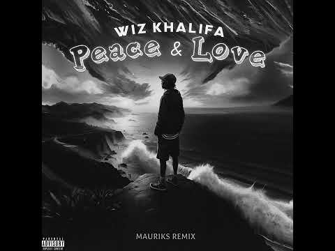 Wiz Khalifa - Peace & Love (MAURIKS Remix)