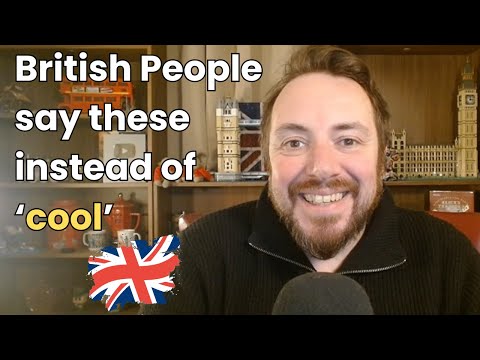 What British People REALLY Say Instead of COOL