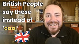 British People DON'T ALWAYS Say Cool (Here's What They Say)