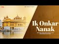 Gurbani Shabad Ik Onkar Nanak Taranhaar Nanak Shabad Gurbani Kirtan Nanak Naam Chardikala