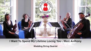 I Want To Spend My Lifetime Loving You (Marc Anthony) Wedding String Quartet