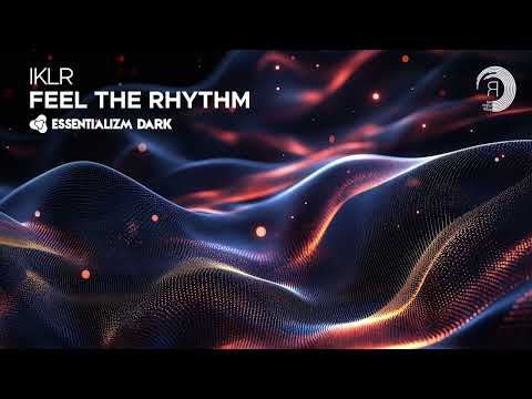 MELODIC TECHNO: IKLR - Feel The Rhythm [Essentializm Dark]