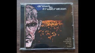 Drown In Frustration - The Day The Earth Caught Fire