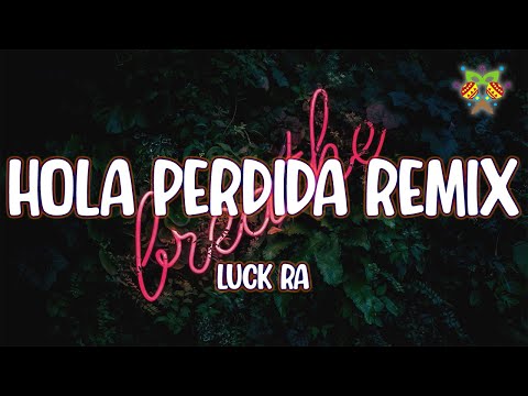Luck Ra - HOLA PERDIDA REMIX ( Letra/Lyrics )
