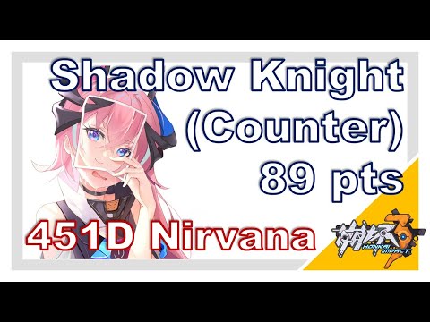 Shadow Knight (Type Counter) | Nirvana Abyss [451D] | FTD/SNS/HOS (89 pts) | Honkai Impact 3rd