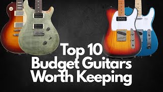 Top 10 Budget Guitars Worth Buying