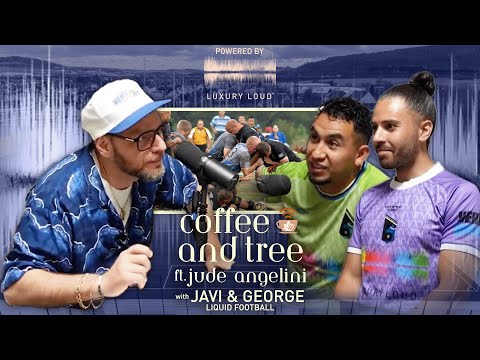 Coffee and Tree Podcast: Ep 203 W/ Javi and George from Liquid Football