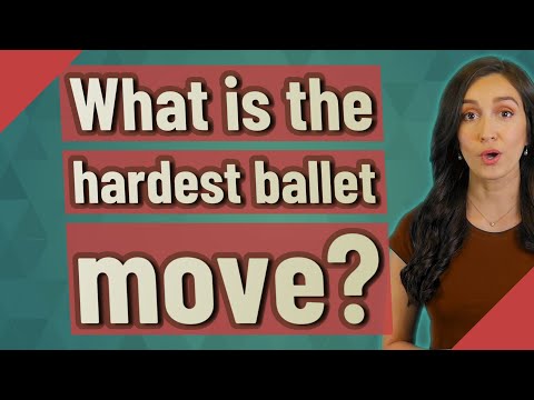 What is the hardest ballet move?