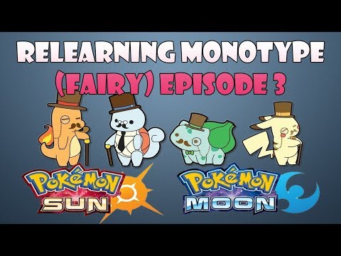 Pokemon Sun and Moon! Relearning The Monotype Meta (Fairy) Episode 3