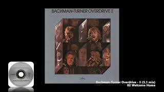 Bachman-Turner Overdrive - 02 Welcome Home (5.1 mix)