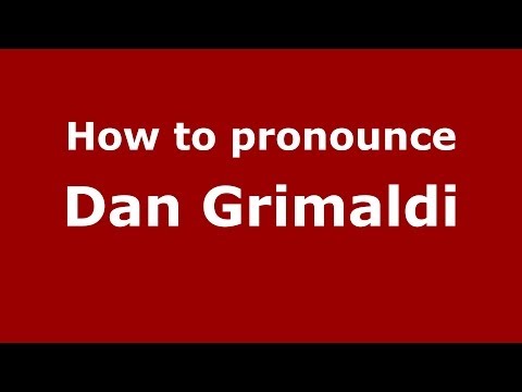How to pronounce Dan Grimaldi (Italian/Italy)  - PronounceNames.com