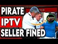HUGE IPTV TAKE DOWN 5 7M FINE ISSUED