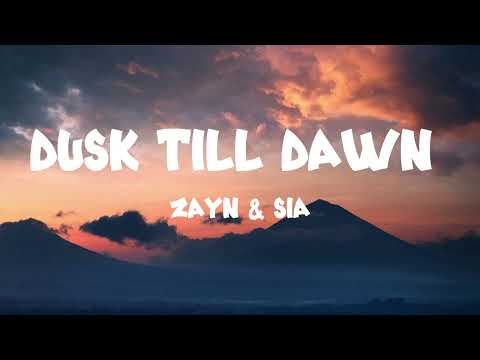 ZAYN & Sia - Dusk Till Dawn (Lyrics)