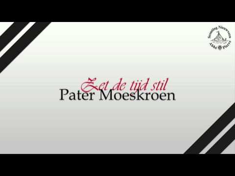 Zet de tijd stil | Pater Moeskroen