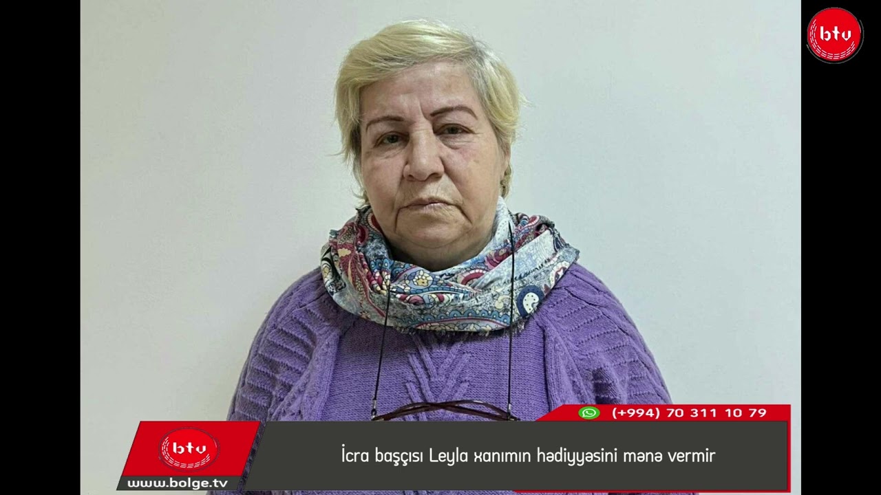 İcra başçısı Leyla xanımın hədiyyəsini mənə vermir