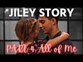 Jiley - Their Story | Part 4: All Of Me