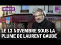 L'écrivain Laurent Gaudé raconte le 13 novembre 
