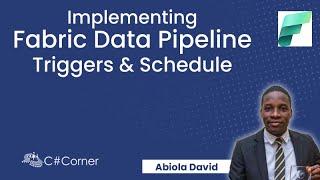 Implementing Fabric Data Pipeline Triggers & Schedule