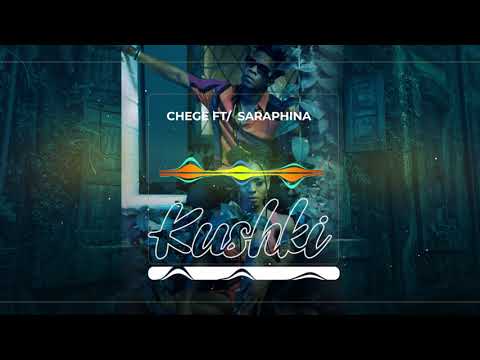 Chege feat Saraphina - Kushki (Official Audio)