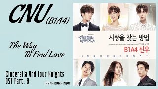 CNU (B1A4) – The Way To Find Love | Cinderella And Four Knights 신데렐라와 네 명의 기사 OST Part.8 Lyrics Indo