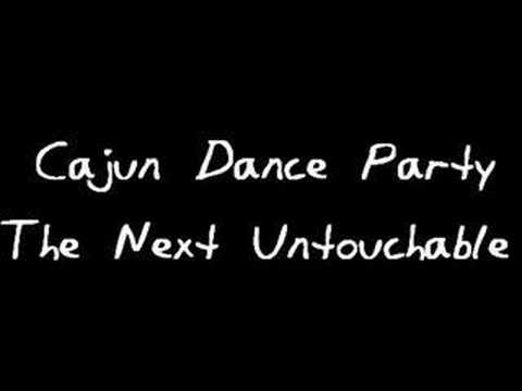 Cajun Dance Party - The Next Untouchable