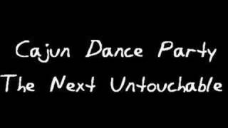 Cajun Dance Party - The Next Untouchable