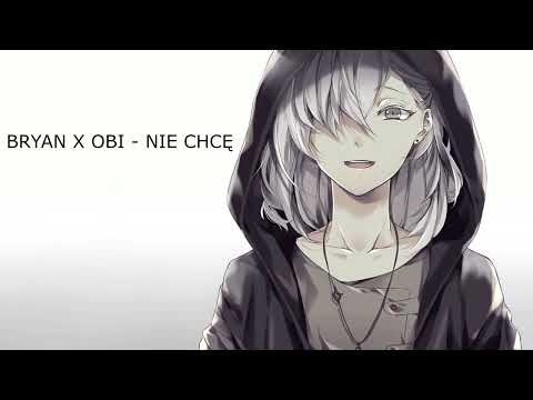BRYAN X OBI - NIE CHCĘ - Nightcore