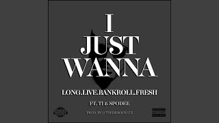 I Just Wanna (feat. Ti & Spodee)