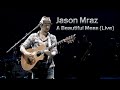 Jason Mraz - A Beautiful Mess (Live) HD