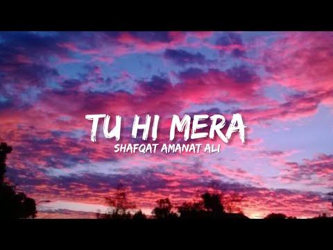 Tu Hi Mera - Shafqat Amanat Ali (Lyrics) | Lyrical Bam Hindi