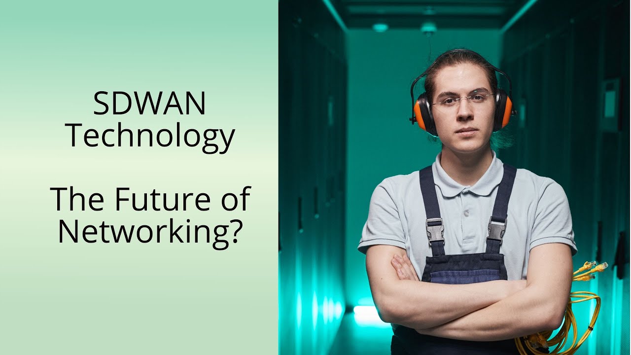 SDWAN Technology: The Future of Networking?
