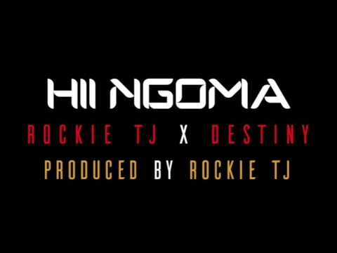 Hii Ngoma - Rockie TJ x Destiny