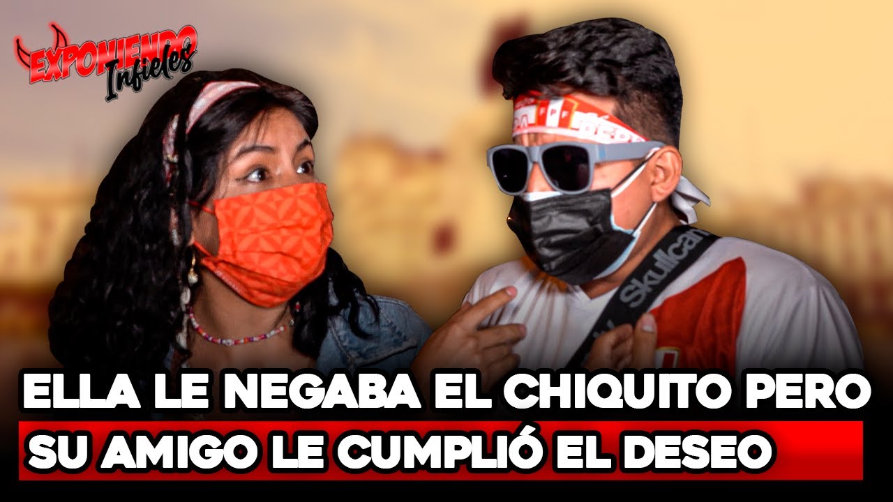 ELLA LE NEGABA EL CHIQUITO Y SU AMIGO SE LE DIO EN BANDEJA | Exponiendo Infieles
