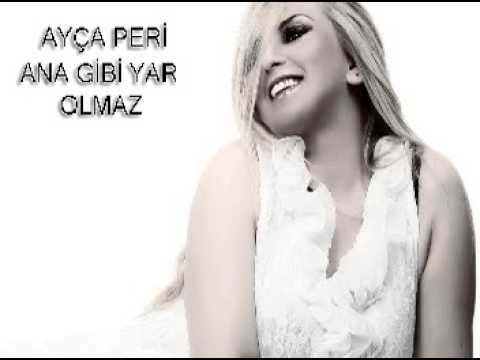 Ayca Peri - Ana Gibi Yar Olmaz 2013