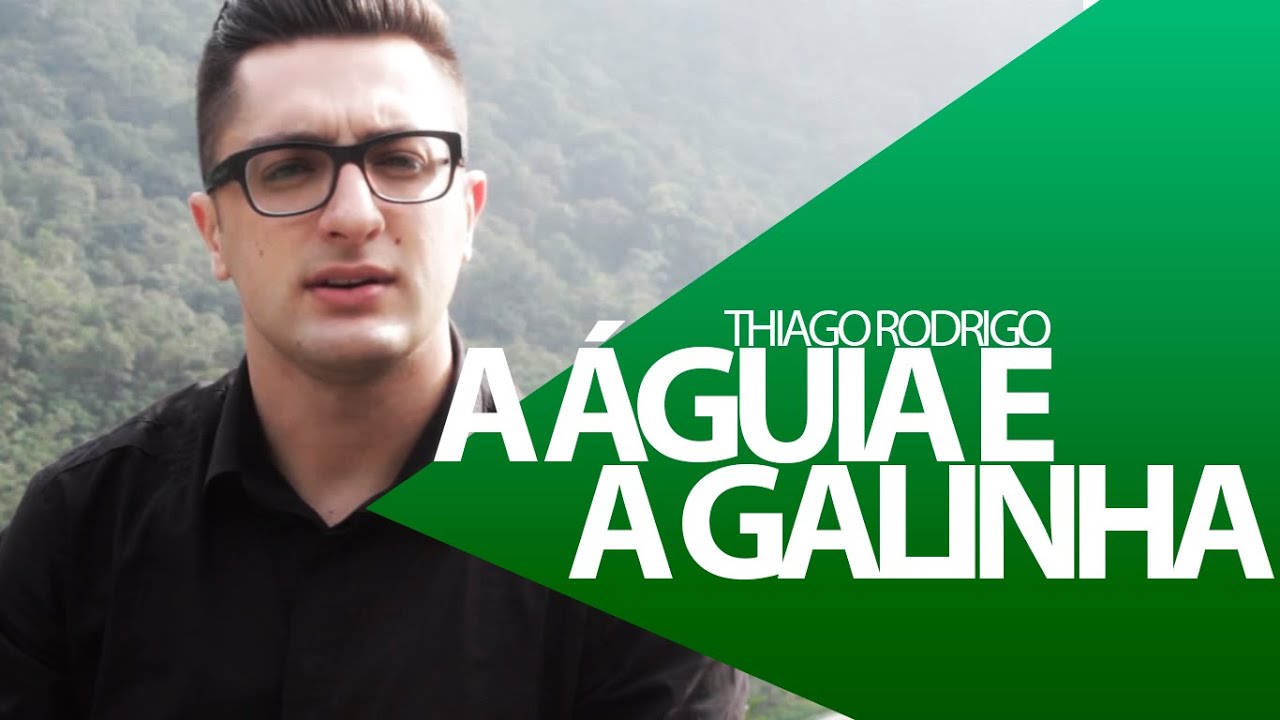 A Águia e a Galinha - Thiago Rodrigo