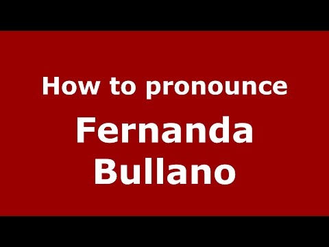 How to pronounce Fernanda Bullano (Italian/Italy)  - PronounceNames.com