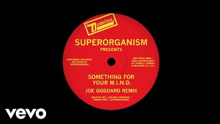 Superorganism - Something For Your M.I.N.D. (Joe Goddard Remix) (Official Audio)