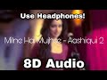 Milne Hai Mujhse Aayi  - Aashiqui 2|  8D Audio | Aditya Roy Kapur, Shraddha Kapoor