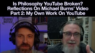 Is Philosophy YouTube Broken? Reflections On Michael Burns’ Video | Part 2: My Own Work On YouTube
