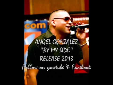 Angel Gonzalez -  BY MY SIDE