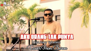 Download lagu AKU ORANG TAK PUNYA cover by Jhon seran mp3 Download lagu AKU ORANG TAK PUNYA cover by Jhon seran mp3