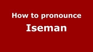 How to pronounce Iseman