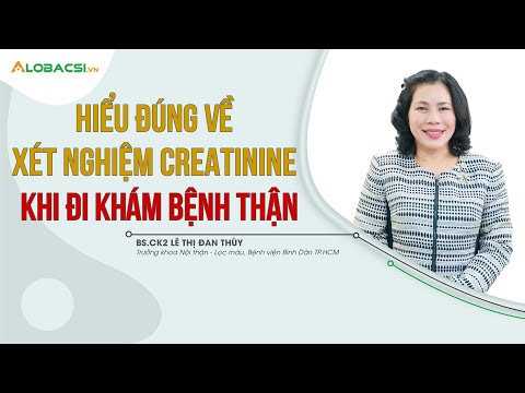 Correct understanding of Creatinine test when going for kidney examination | Dr. CK2 Le Thi Dan Thuy