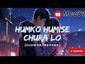 humko humise chura lo lofi lyrics bollywood old song mashup remix by .. mco8v