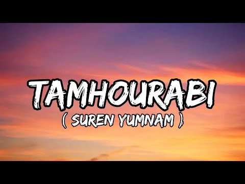 TAMHOURABI - Suren Yumnam (Lyrics)