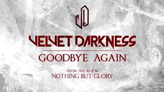 Velvet Darkness - Goodbye Again (Official Audio)