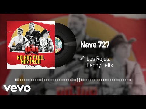 Los Rojos, Danny Felix - Nave 727 (Audio / En Vivo)