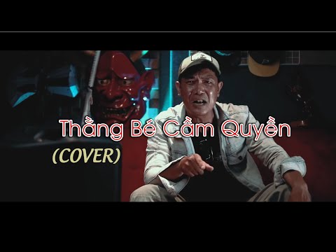 THANG BE CAM QUYEN Cover   KTS XUAN HUY  Sáng tác Xavi Pham